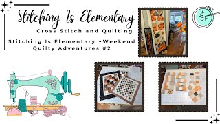 Stitching Is Elementary ~ Weekend Quilty Adventures # 2