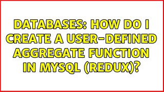 Databases: How do I create a user-defined aggregate function in MySQL (redux)? (2 Solutions!!)