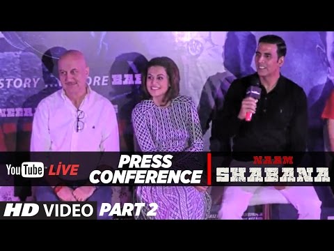 LIVE : Press Conference Part 2 Naam Shabana Akshay Kumar, Taapsee Pannu, Anupam Kher Manoj
