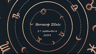 Horoscop Zilnic 27 SEPTEMBRIE 2024 | Află ce te Așteaptă Mâine