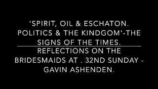 Spirit, Oil, & Eschaton - Politics & the Kingdom -The Signs of the Times - Gavin Ashenden.
