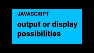 JavaScript display possibilities |Different ways to display output using JavaScript |Tutorial #3