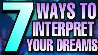 7 Steps To Interpreting A Dream - Unlock Secrets From Dreams