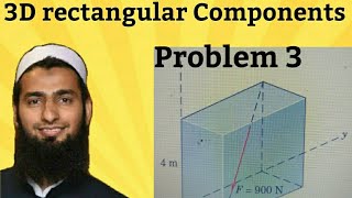 3D Rectangular components Problem 3 - Statics