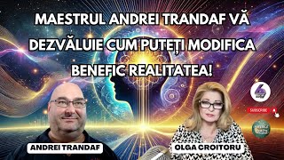 MAESTRUL ANDREI  TRANDAF VĂ DEZVĂLUIE CUM PUTEȚI MODIFICA BENEFIC REALITATEA! - PUTERILE SECRETE