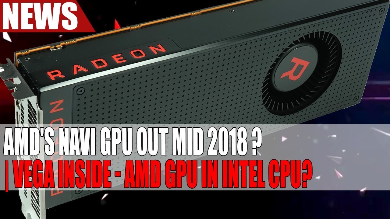 AMD Navi GPU Released Mid 2018 With Multi Chip Design | Vega Inside ...