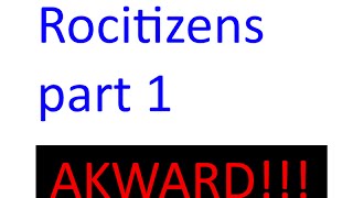 Rocitizens series | 1st episode! | AKWARD!!!!!!!!!