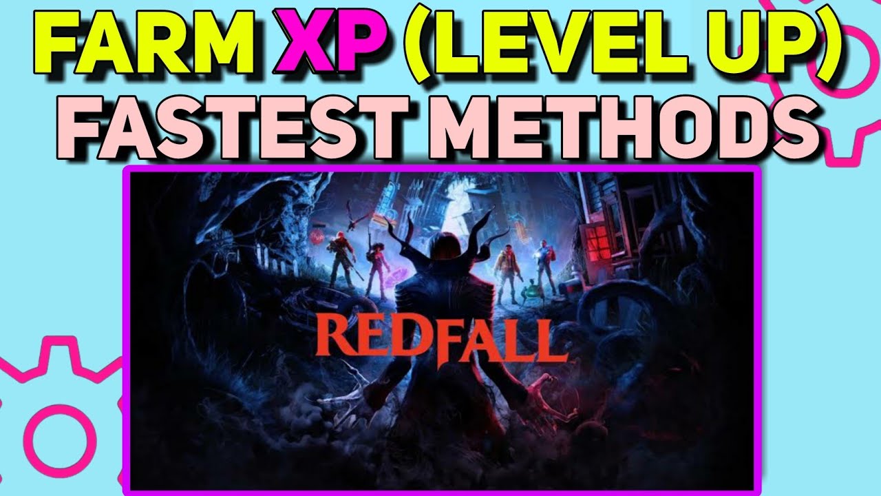 How To Level Up Fast Redfall The Best Xp Farming Guide In Redfall