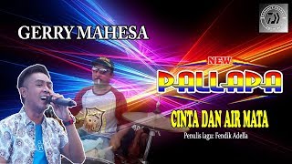 GERRY MAHESA NEW PALLAPA TERBARU 2019 CAK MET | FULL LIRIK CINTA DAN AIR MATA cip. FENDIK ADELLA