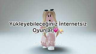 YÜKLEYEBİLECEĞİNİZ İNTERNETSİZ OYUNLAR!:)💞🤗