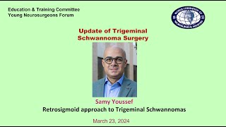 Retrosigmoid approach to Trigeminal Schwannomas: Samy Youssef