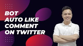 How To Auto Like Comment Posts On Twitter ｜ Bot Auto X