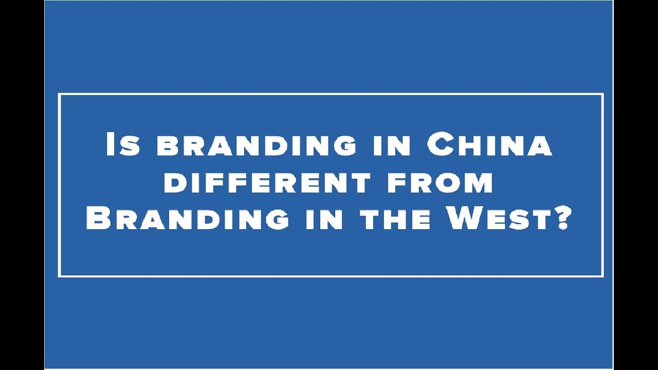 Branding In China Vs. The West - YouTube