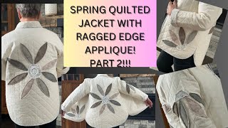 “Spring Chic: Quilted Jacket with Ragged Edge Applique-Part 2/ DIY Fashion Tutorial”