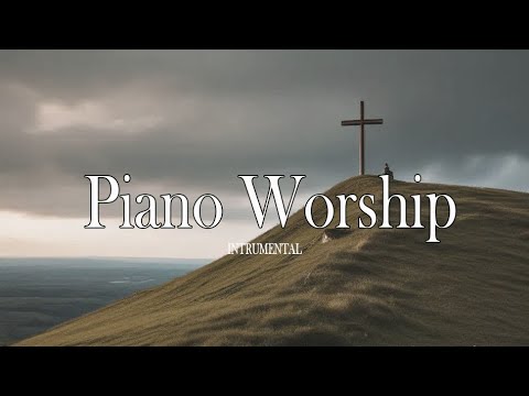 Piano Worship Non Stop Christian Piano Instrumental Prayer