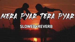 Mera Pyar Tera Pyar - Arijit Singh (Jalebi) Song [Slowed And Reverb]