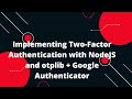 Implementing Two-Factor Authentication with NodeJS and otplib + Google Authenticator