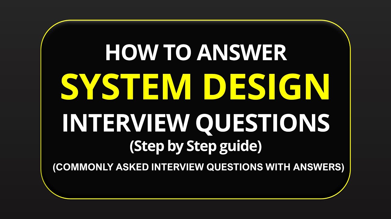 System Design Interview Questions Sample Answers Step By Step Guide