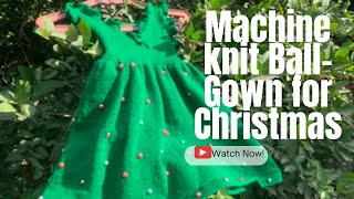 HOW TO MACHINE KNIT BALL GOWN FOR CHRISTMAS 🎄//For 4-6 years/ Adult measurements given