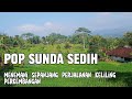 LAGU SUNDA LAWAS SEDIH PALING SERING DI PUTAR BIKIN MERINDING DENGERIN NYA