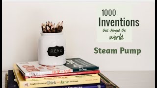1000 Inventions that changed the world – Steam Pump