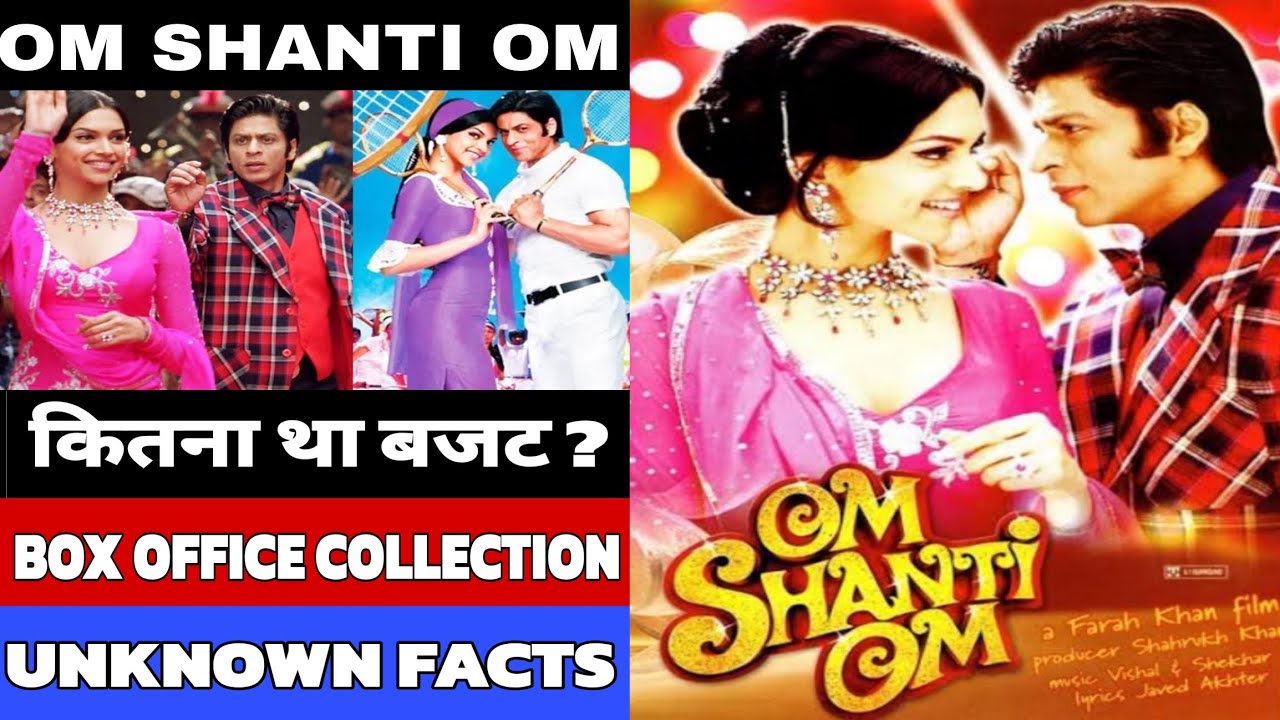 Om Shanti Om Movie Lifetime Box Office Collection And Unknown Facts # ...