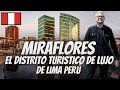 🔥 La ZONA más MODERNA TURISTICA y de LUJO de LIMA PERÚ 🇵🇪 MIRAFLORES VIVEN los RICOS?  INCRE 😱