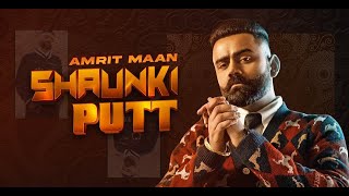 Shaunki Putt (Official Video) | Amrit Maan ft Mehar Vaani | Desi Crew | Latest Punjabi Songs 2021