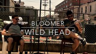 Summer Sessions: “Wild Head” (acoustic) - Bloomer