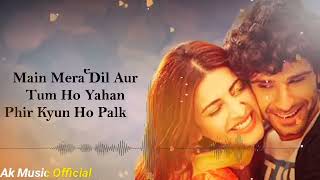 Main Mera Dil Aur Tum Ho Yahan (slowed +Reverb)| by clouds love feel's