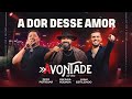 A Dor Desse Amor - DVD À Vontade -Raí Saia Rodada,Zezo Potiguar,Luan Estilizado[Ao Vivo Em Natal/RN]