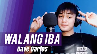 Walang Iba by Ezra Band (Song Cover) | Dave Carlos