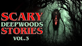6 True Scary Deep Woods Horror Stories (Vol. 3)