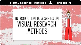 Episode 1 - Introduction to the Series on Visual Research Methods