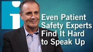 Even Patient Safety Experts Find It Hard to Speak Up
