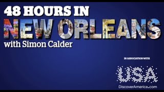 48 Hours In New Orleans with Simon Calder