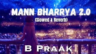 Mann Bharrya 2.0 | Sad Song💔 | Slowed & Reverb | Shershaah | B Praak @Lofisongsforyou8 #lofi