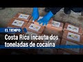 Costa Rica intercepta semisumergible con dos toneladas de cocaína | El Tiempo