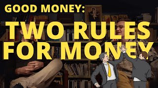 Good Money: Two Rules for Money — With Marc Barnes and Jacob Imam