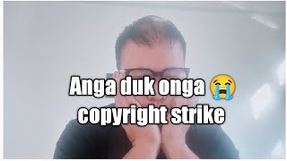 Anga duk onga copyright strike