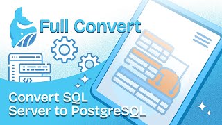 Full Convert: Convert SQL Server to PostgreSQL