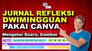 🔴JURNAL REFLEKSI DWIMINGGUAN CGP MENGGUNAKAN CANVA || MENGATUR SUARA DAN VIDEO DI CANVA MUDAH CEPAT