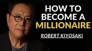 HOW TO BECOME A MILLIONAIRE - ROBERT KIYOSAKI