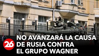 RUSIA | No avanzará la causa contra el grupo Wagner