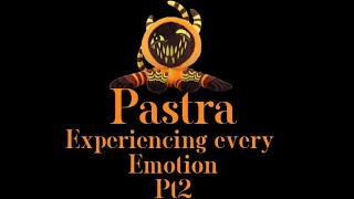 Pastra experiencing every emotion Pt2