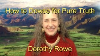 How to Dowse for Pure Truth