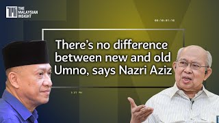 TMI Morning Brief | There’s no difference between new and old Umno, says Nazri Aziz