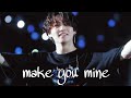 [FMV] JUNGKOOK ~ Make you mine ♡ (Put your hand in mine)