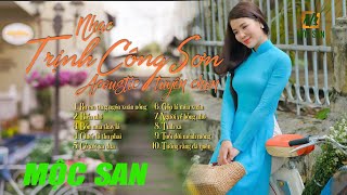 Nhạc Trịnh Công Sơn Acoustic Mộc San || Nhạc Trữ Tình Bất Hủ