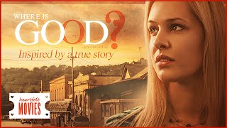 Where Is Good? | Full Faith Drama Movie | HD Inspirational Family Christian Film